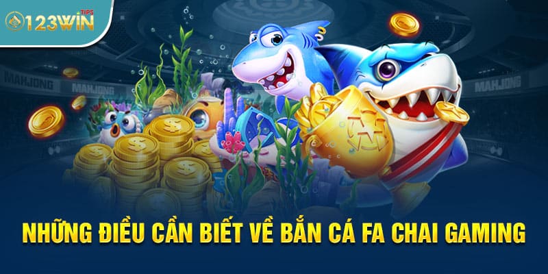 Những điều cần biết về Bắn cá FA Chai Gaming