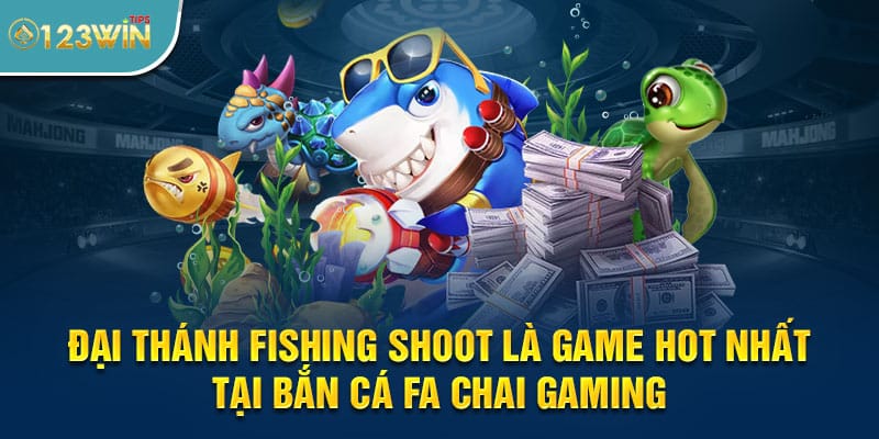Đại Thánh Fishing Shoot là game hot nhất tại bắn cá FA Chai Gaming